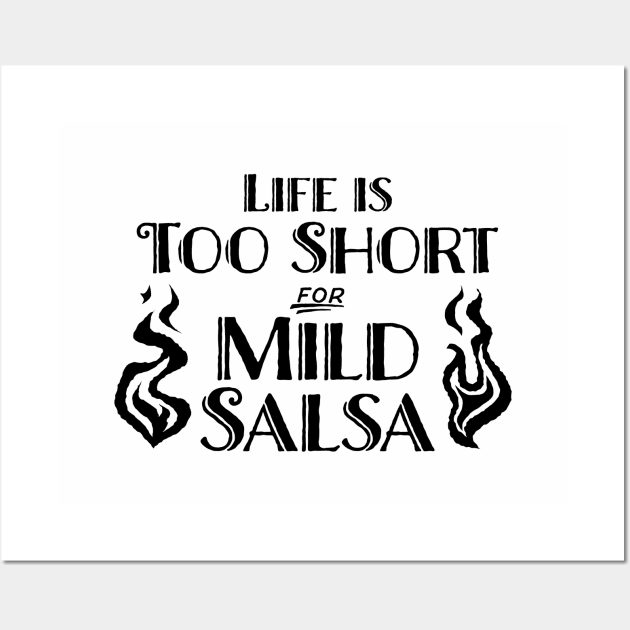 Life's Too Short for Mild Salsa Wall Art by Hello Emu Design